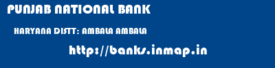 PUNJAB NATIONAL BANK  HARYANA DISTT: AMBALA AMBALA   banks information 
